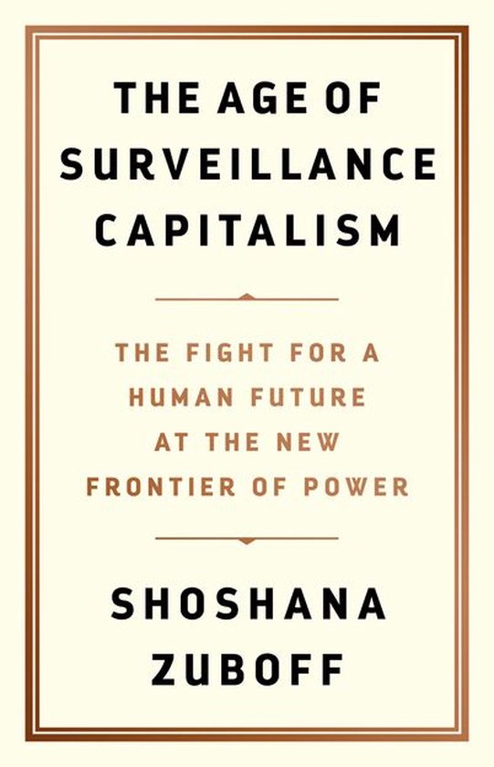 Boek cover The Age of Surveillance Capitalism van Professor Shoshana Zuboff (Onbekend)