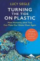 Turning the Tide on Plastic How Humanity And You Can Make Our Globe Clean Again