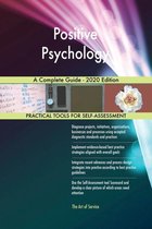 Positive Psychology A Complete Guide - 2020 Edition
