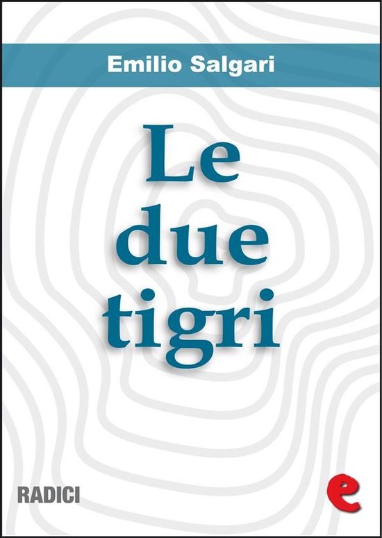 Radici Le Due Tigri (ebook), Emilio Salgari 9788867440580 Boeken