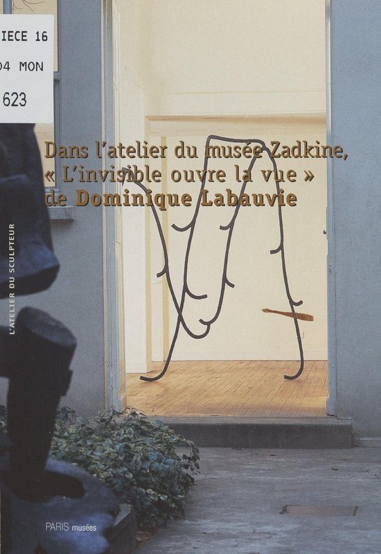 Boekomslag: "Dans l'atelier du musée Zadkine, 'L'invisible ouvre la vue' de Dominique Labauvie". Text in goud. Grote metalen lijntekening van gezicht.