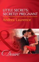 Little Secrets 4 - Little Secrets: Secretly Pregnant (Little Secrets, Book 4) (Mills & Boon Desire)