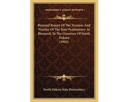 Biennial Report of the Trustees and Warden of the State Penitentiary at Bismarck to the Governor of North Dakota (1902)