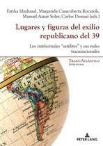 Trans-Atlántico / Trans-Atlantique 18 - Lugares y figuras del exilio republicano del 39