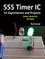 Build Your Own Project at Home - 555 Timer IC 51 Experiments and Projects