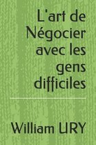 L'art de Negocier avec les gens difficiles