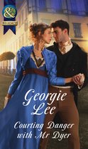 Scandal and Disgrace - Courting Danger With Mr Dyer (Scandal and Disgrace) (Mills & Boon Historical)