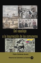 Historia de Colombia-La Colonia 2 - Del vasallaje a la insurrección de los comuneros