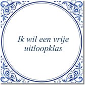 Tegeltje met standaard - Ik wil een vrije uitloopklas