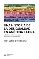 Sociología y Política (serie Rumbos teóricos) - Una historia de la desigualdad en América Latina