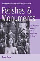 Remapping Cultural History 6 - Fetishes and Monuments