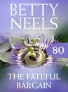 The Fateful Bargain (Mills & Boon M&B) (Betty Neels Collection - Book 80)