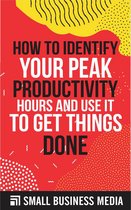 How To identify Your Peak Productivity Hours And Use It To Get Things Done