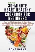 Simple 30-Minute Heart Healthy Cookbook for Beginners