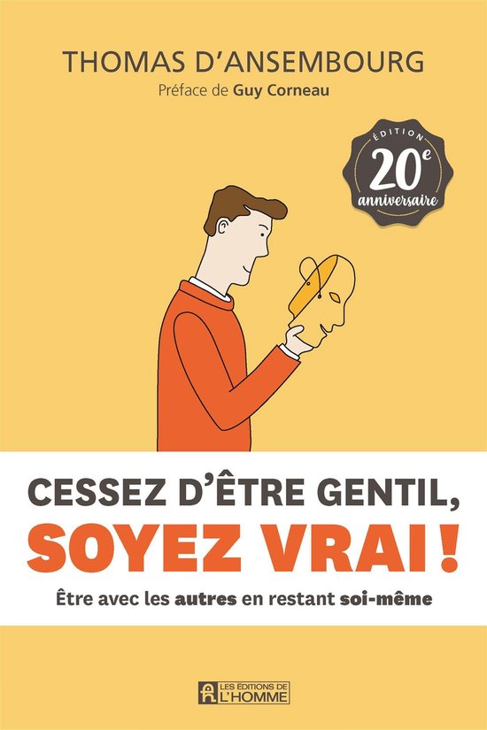 Couverture de livre avec un homme tenant un masque. Texte : Cessez d'être gentil, soyez vrai ! 20e anniversaire.