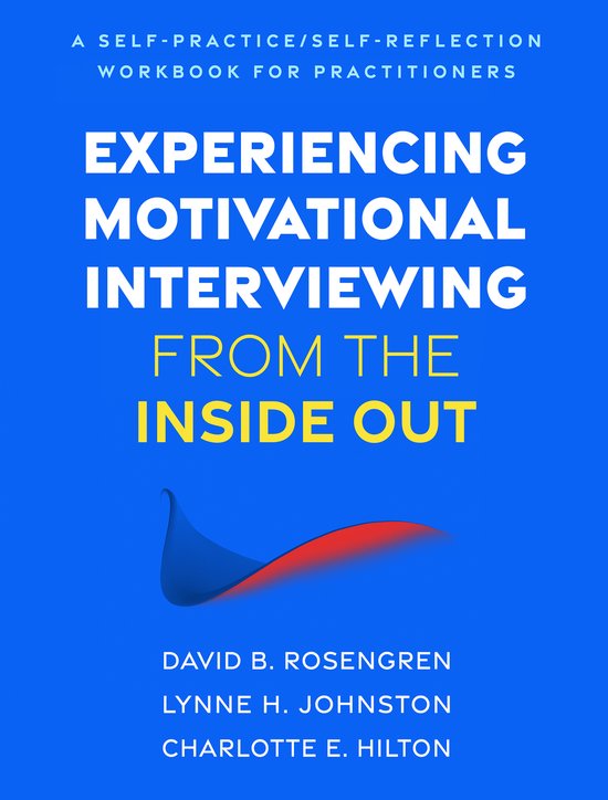 Self-Practice/Self-Reflection Guides for Psychotherapists- Experiencing Motivational Interviewing from the Inside Out