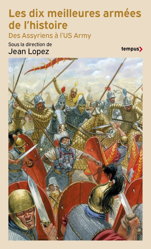 Tempus - Les dix meilleures armées de l'histoire - Des Assyriens à l'US Army