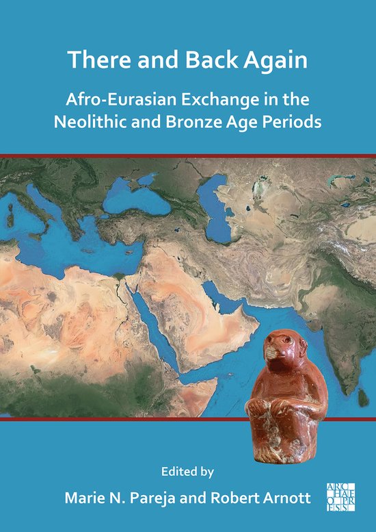 There and Back Again: Afro-Eurasian Exchange in the Neolithi ... - cover