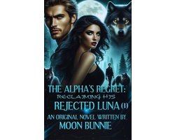 The Rejected Luna Series 1 - The Alpha’s Regret