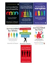 7 BESTSELLER Books by Erikson Thomas 1. Surrounded by Idiots 2. Surrounded by Liars 3. Srrounded by Vampires 4. Surrounded by Setbacks 5. Surrounded by Narcissists 6.Surrounded by Psychopaths & 7.Surrounded by Bad Bosses and Lazy Employees