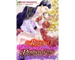 The Rejected Villainous Princess is Pampered by the Neighboring Duke