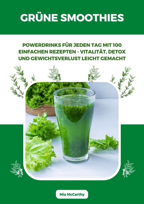 Grüne Smoothies: Powerdrinks für jeden Tag mit 100 einfach ... - cover