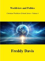 Christian Worldview E-book Series 4 - Worldview and Politics