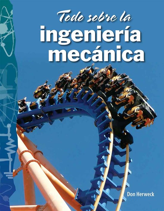 Science: Informational Text- Todo sobre la ingeniería mecánica