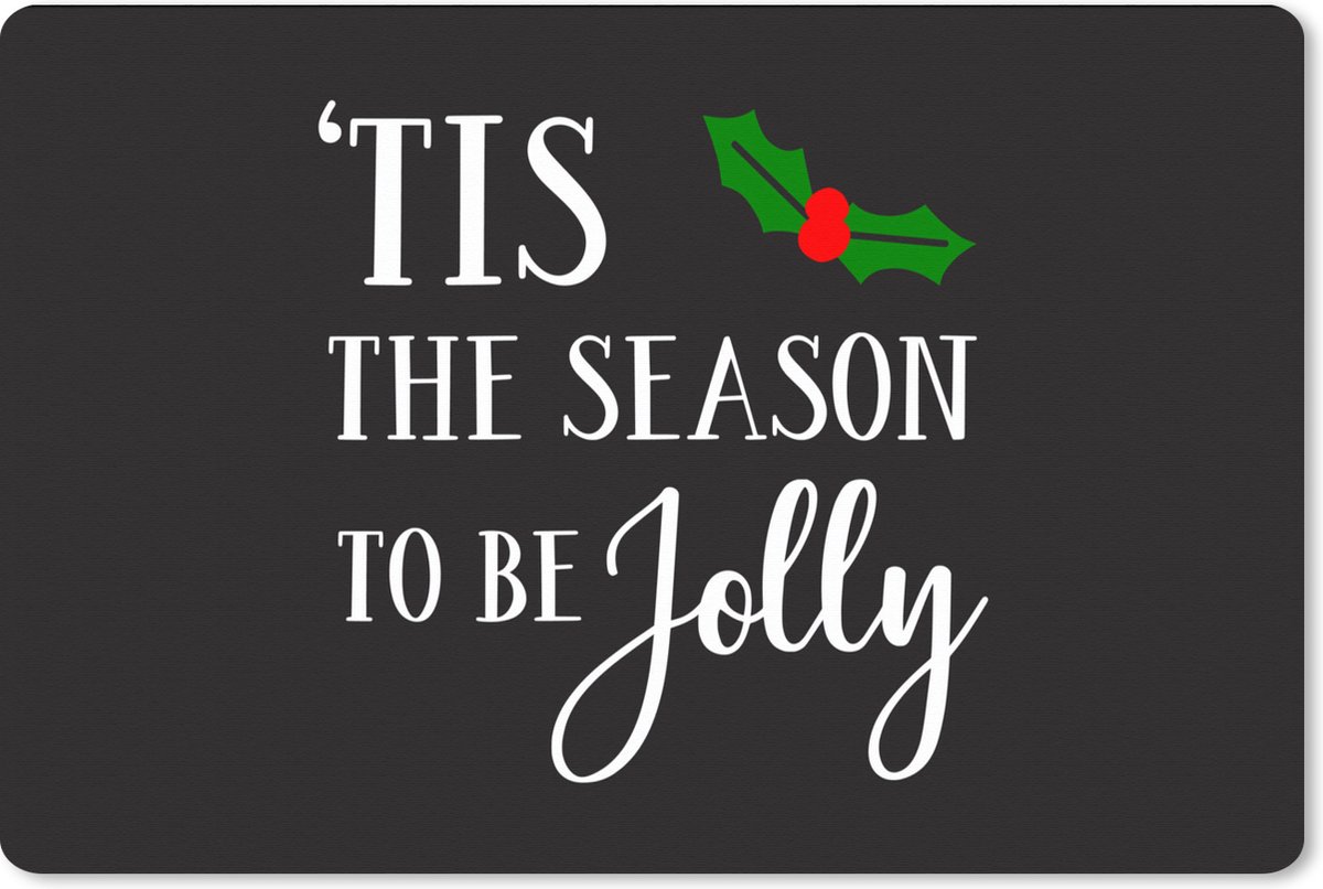 Muismat XXL - Bureau onderlegger - Bureau mat - Kerst quote "Tis the season to be jolly" met een zwarte achtergrond - 120x80 cm - XXL muismat - Kerst - Cadeau - Kerstcadeau voor mannen en voor vrouwen