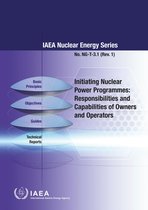 IAEA Nuclear Energy Series 3.1 - Initiating Nuclear Power Programmes: Responsibilities and Capabilities of Owners and Operators