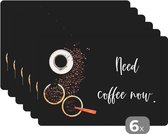 Placemat - Placemats kunststof - Quotes - Koffie - Spreuken - Need coffee now. - 45x30 cm - 6 stuks - Hittebestendig - Anti-Slip - Onderlegger - Afneembaar