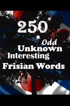 250 Odd, Unknown & Interesting Frisian Words