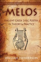 Melos: Ancient Greek Lyric Poetry in Theory and Practice