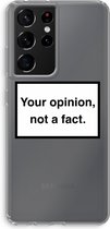 Hoesje geschikt voor Samsung Galaxy S21 Ultra hoesje - Your opinion - Soft Cover Telefoonhoesje - Bescherming aan alle Kanten en Schermrand