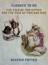 Classics To Go - The Tale of Tom Kitten and The Tale of two Bad Mice