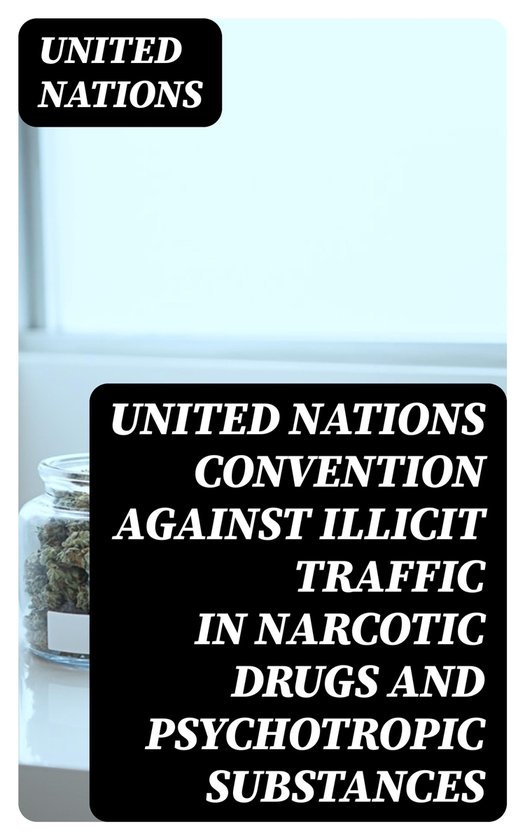 United Nations Convention Against Illicit Traffic in Narcotic Drugs and