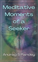 Meditative Moments of a Seeker
