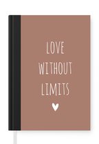 Notitieboek - Schrijfboek - Engelse quote "Love without limits" met een hartje tegen een bruine achtergrond - Notitieboekje klein - A5 formaat - Schrijfblok