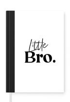 Notitieboek - Schrijfboek - Little bro - Quotes - Spreuken - Broertje - Broer - Notitieboekje klein - A5 formaat - Schrijfblok