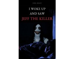 I woke up and saw Jeff The Killer eBook by Carl Soucy - EPUB Book