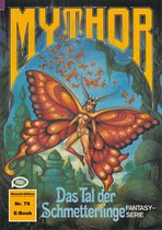 Mythor 79 - Mythor 79: Das Tal der Schmetterlinge