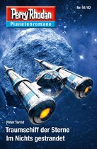 Perry Rhodan-Planetenroman 61 - Planetenroman 91 + 92: Traumschiff der Sterne / Im Nichts gestrandet