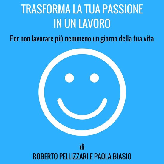 Trasforma la tua passione in un lavoro - cover