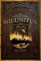 Adventures of Wilunitus: Will of an Eagle Heart of a Dove - The Adventures of Wilunitus