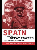 Routledge/Canada Blanch Studies on Contemporary Spain - Spain and the Great Powers in the Twentieth Century