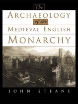 The Archaeology of the Medieval English Monarchy
