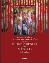 Tiempo de México - Revolución y contrarrevolución en la Independencia de México 1767-1867