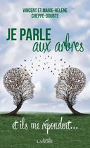 Je parle aux arbres et ils me répondent