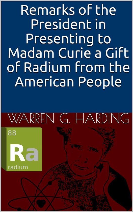 Remarks of the President in Presenting to Madam Curie a Gift ... - cover
