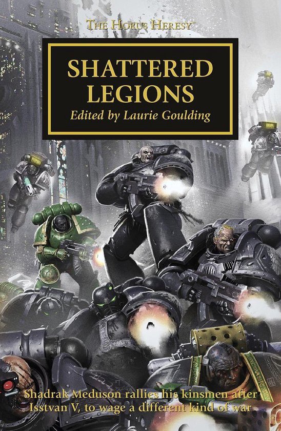 Boekomslag: The Horus Heresy - Shattered Legions. Gesneuvelde soldaten en soldaten in gevecht. 'Shadrak Meduson rallies his kinsmen after Isstvan V, to wage a different kind of war'.